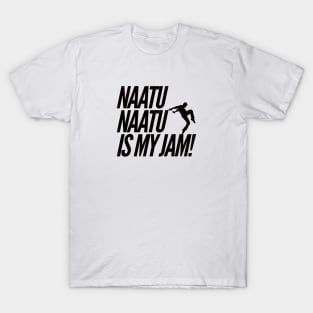 Naatu Naatu is my jam boy dancing tee T-Shirt